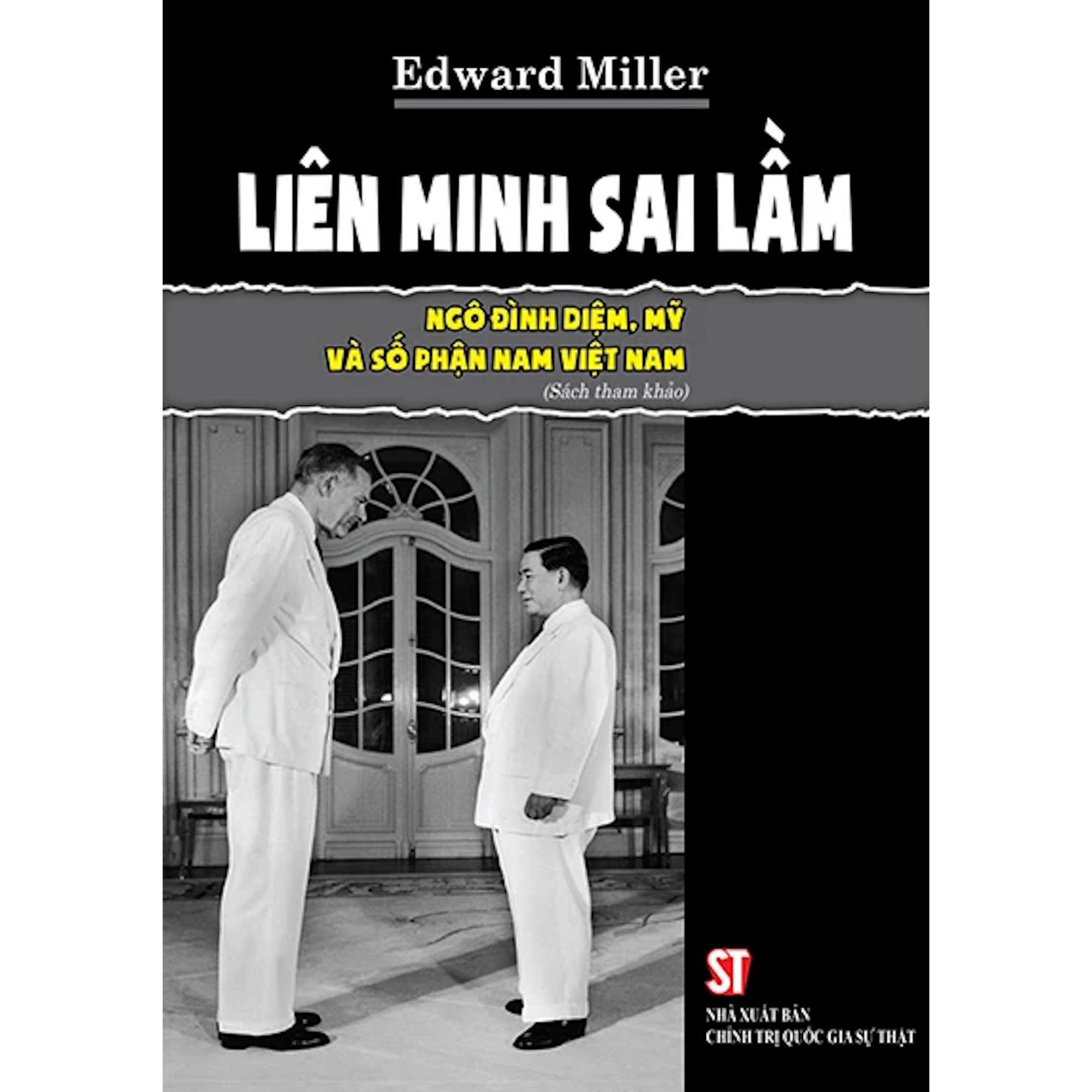 Liên Minh Sai Lầm - Ngô Đình Diệm, Mỹ Và Số Phận Nam Việt Nam