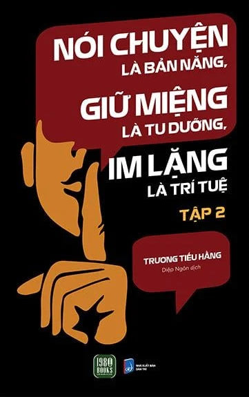 Nói Chuyện Là Bản Năng, Giữ Miệng Là Tu Dưỡng, Im Lặng Là Trí Tuệ - tập 2