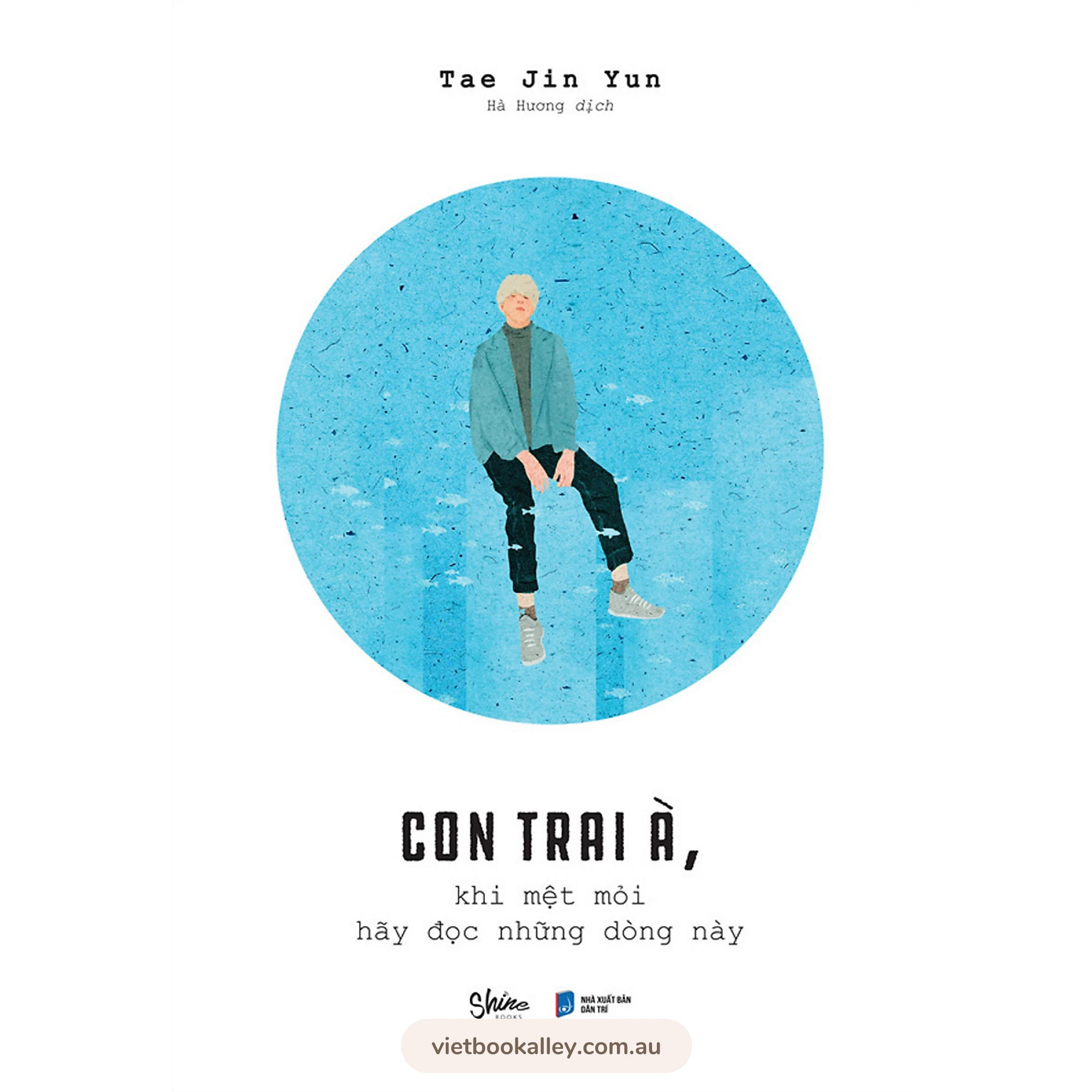 Con Trai À, Khi Mệt Mỏi Hãy Đọc Những Dòng Này
