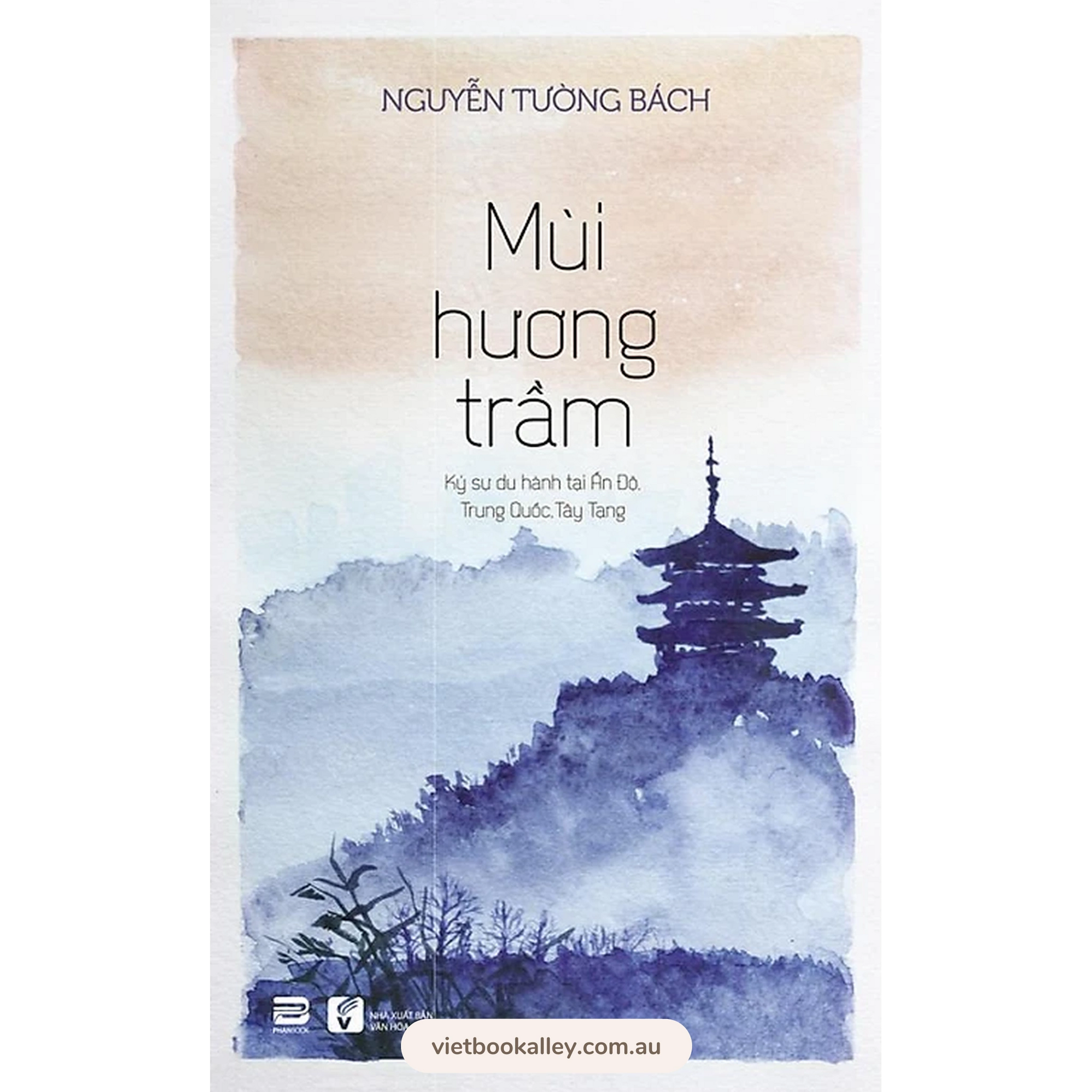 Mùi Hương Trầm (Ký sự du hành Ấn Độ, Trung Quốc, Tây Tạng)