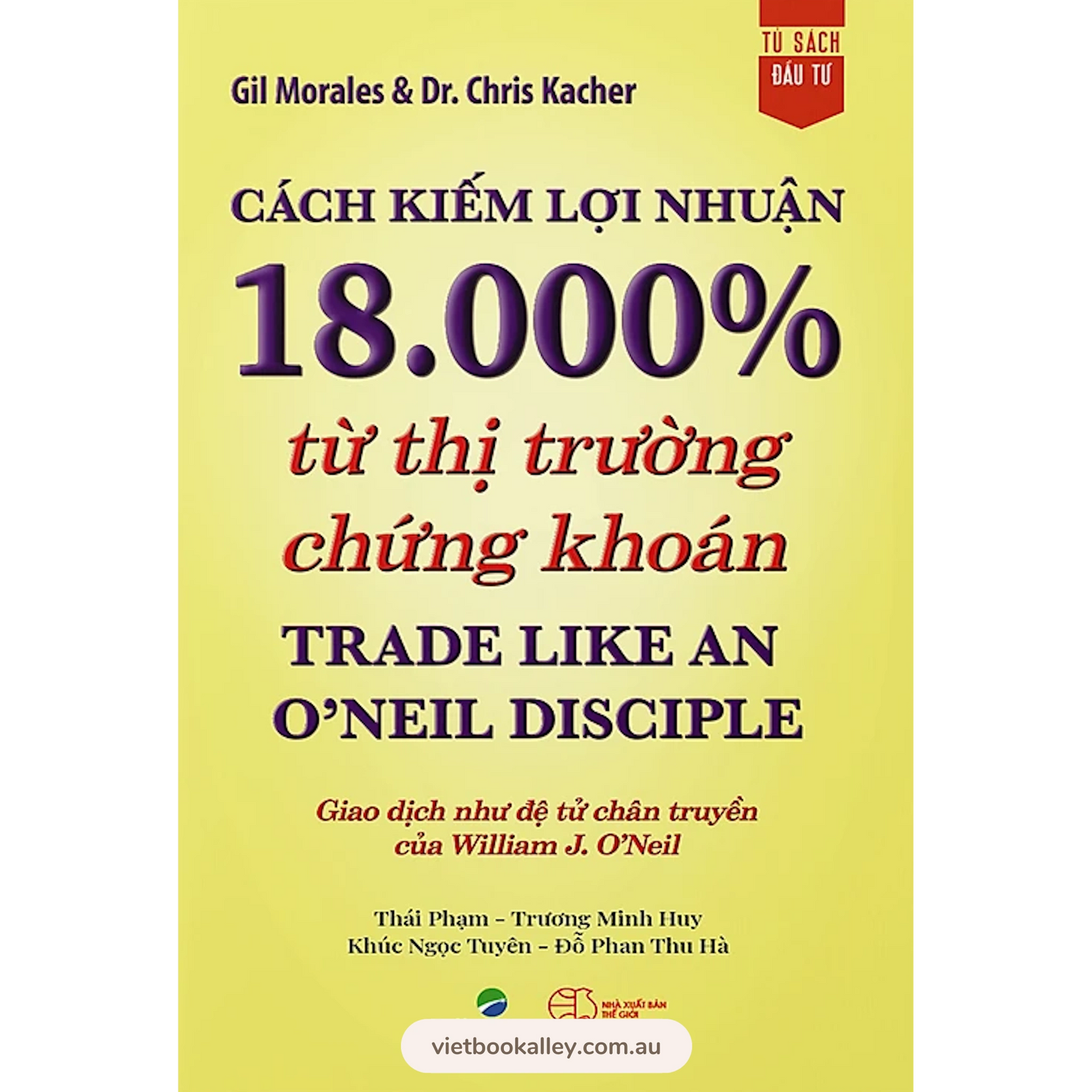 [PRE-ORDER] Cách kiếm lợi nhuận 18.000% từ thị trường chứng khoán - Trade Like An O'Neil Disciple