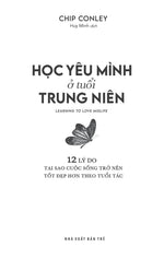 hoc-yeu-minh-o-tuoi-trung-nien-learning-to-love-midlife-12-ly-do-tai-sao-cuoc-song-tro-nen-tot-dep-hon-theo-tuoi-tac-3