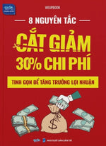8 Nguyên Tắc Cắt Giảm 30% Chi Phí 