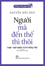 tieng-viet-giau-dep-nguoi-ma-den-the-thi-thoi-logic-ngu-nghia-tu-hu-tieng-viet-1