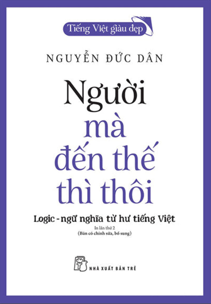 tieng-viet-giau-dep-nguoi-ma-den-the-thi-thoi-logic-ngu-nghia-tu-hu-tieng-viet-1