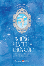 nhung-la-thu-chua-gui-toi-nguoi-va-dua-tre-van-con-lai-trong-ta-2