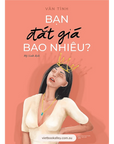 [PRE-ORDER] Bạn Đắt Giá Bao Nhiêu?