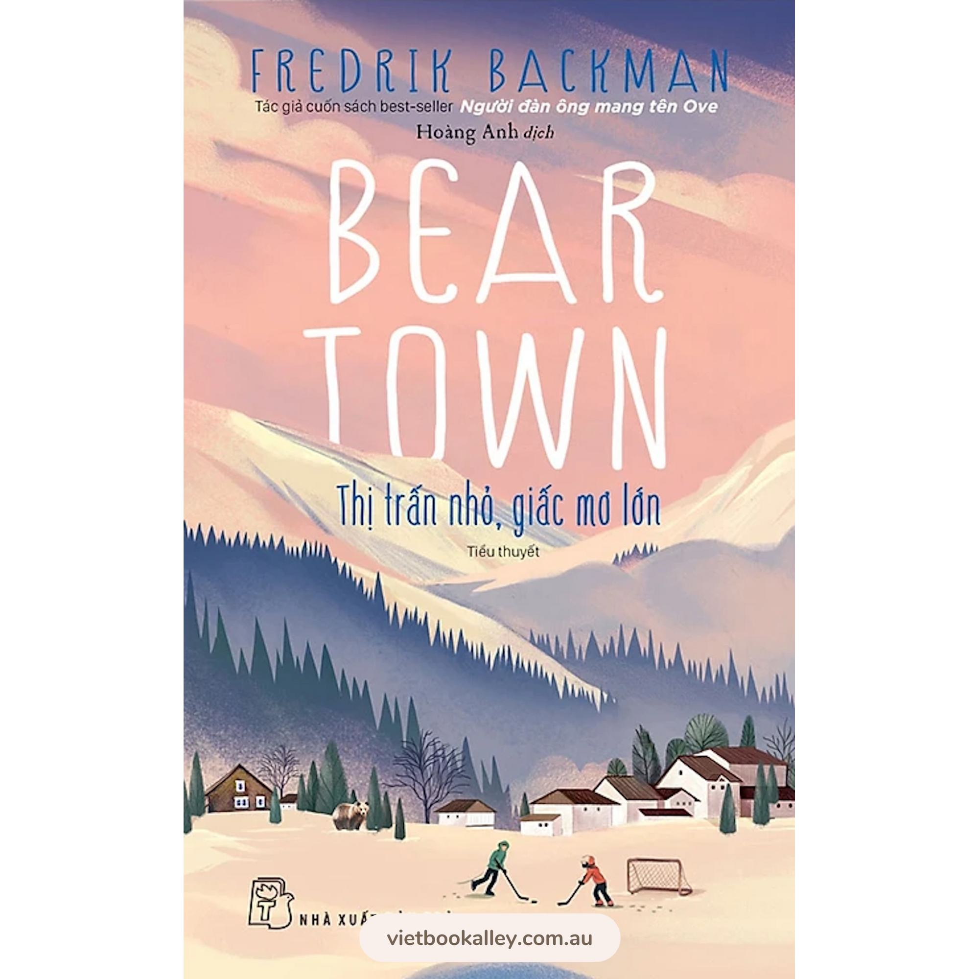 [PRE-ORDER] Beartown 1 &amp; 2 - Thị Trấn Nhỏ, Giấc Mơ Lớn