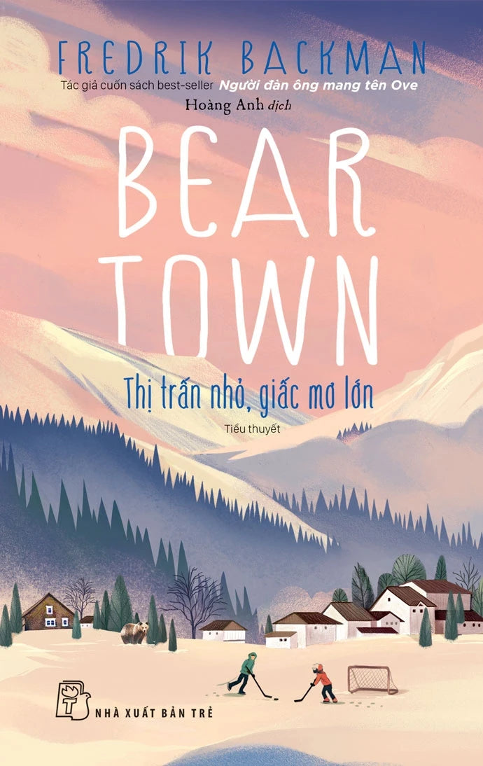 [PRE-ORDER] Beartown 1 - Thị Trấn Nhỏ Giấc Mơ Lớn