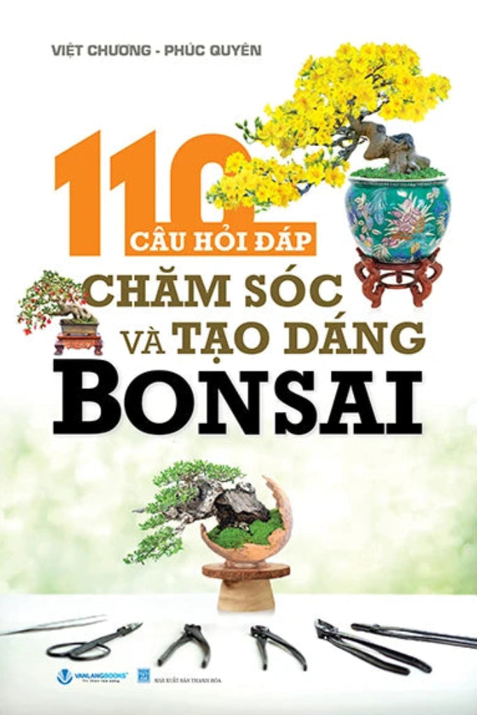 110 Câu Hỏi Đáp Chăm Sóc Và Tạo Dáng Bonsai