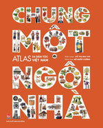 chung-mot-ngoi-nha-atlas-54-dan-toc-viet-nam-1