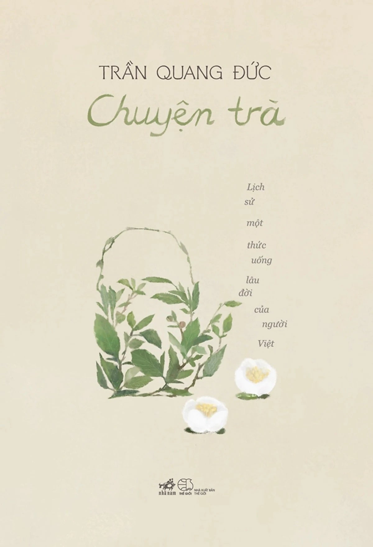 Chuyện Trà - Lịch Sử Một Thức Uống Lâu Đời Của Người Việt