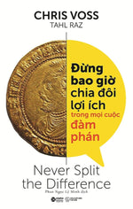 Đừng Bao Giờ Chia Đôi Lợi Ích Trong Mọi Cuộc Đàm Phán
