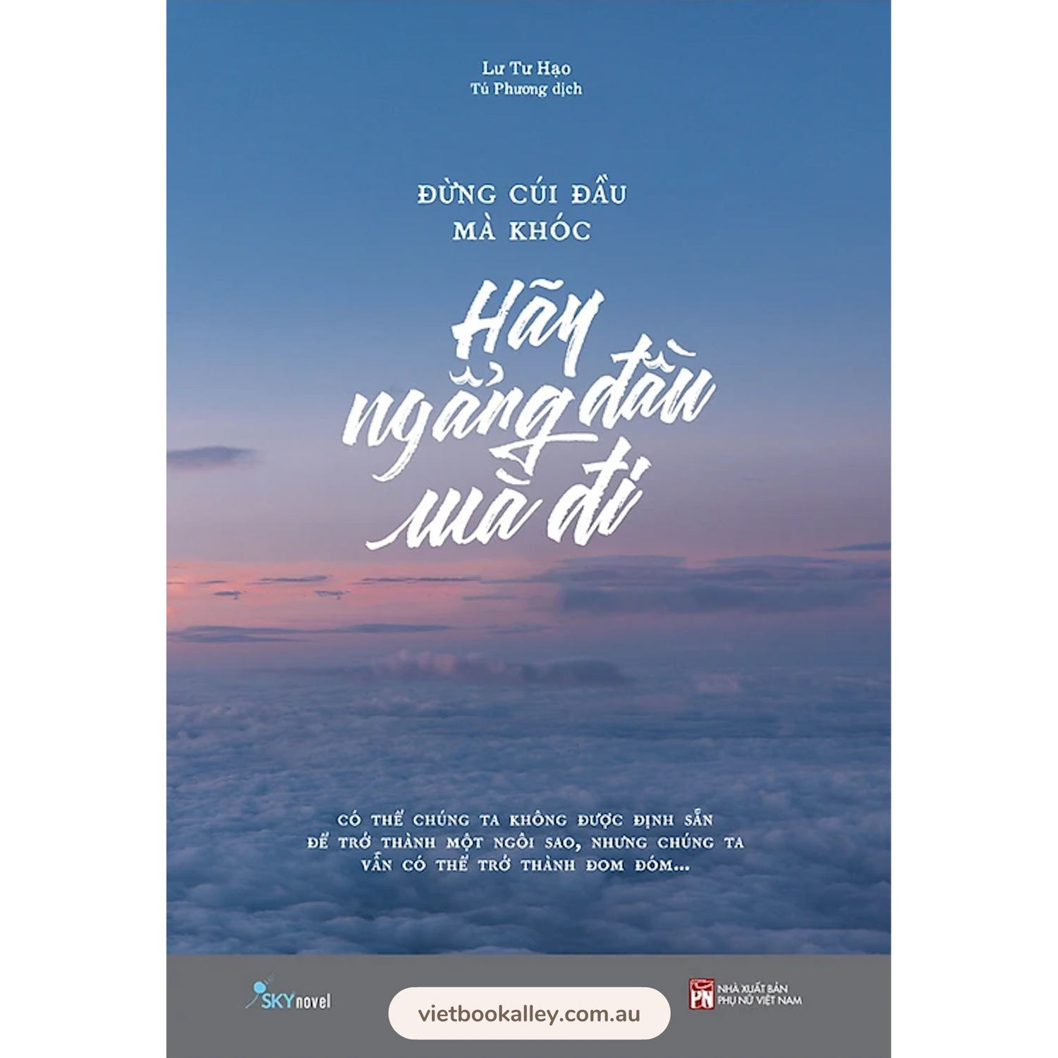 [PRE-ORDER] Đừng Cúi Đầu Mà Khóc Hãy Ngẩng Đầu Mà Đi