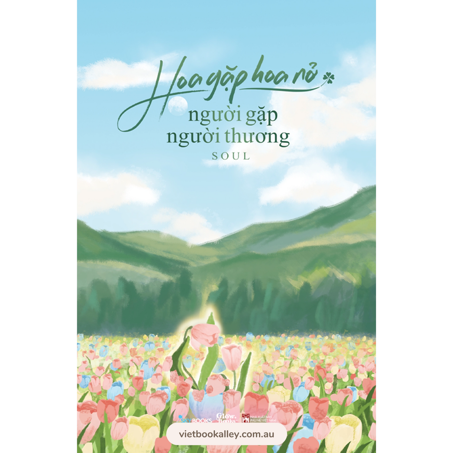 [PRE-ORDER] Hoa Gặp Hoa Nở - Người Gặp Người Thương