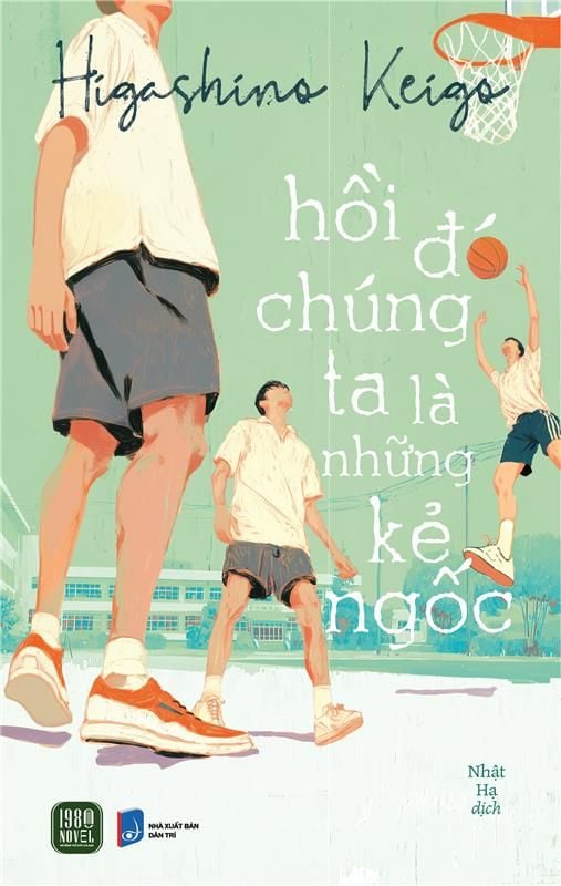 Hồi Đó Chúng Ta Là Những Kẻ Ngốc (Keigo Higashino)