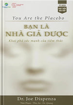 Bạn là Nhà Giả Dược: Khai phá sức mạnh của tiềm thức - You Are the Placebo