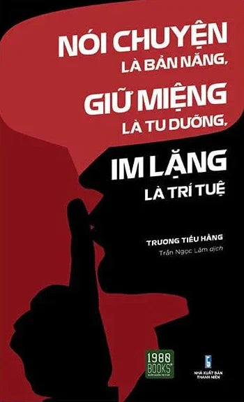 Nói Chuyện Là Bản Năng, Giữ Miệng Là Tu Dưỡng, Im Lặng Là Trí Tuệ (2 tập)
