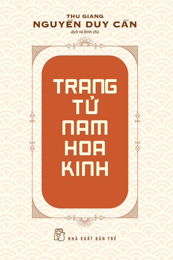 [PRE-ORDER] Trang Tử Nam Hoa Kinh (Nguyễn Duy Cần dịch và bình chú)