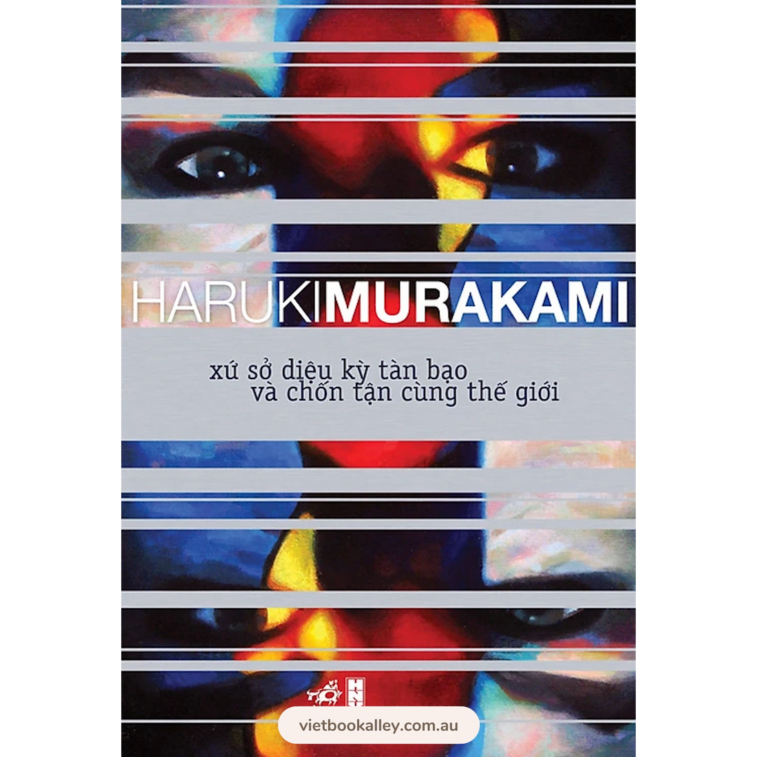Xứ Sở Diệu Kỳ Tàn Bạo Và Chốn Tận Cùng Thế Giới - Haruki Murakami