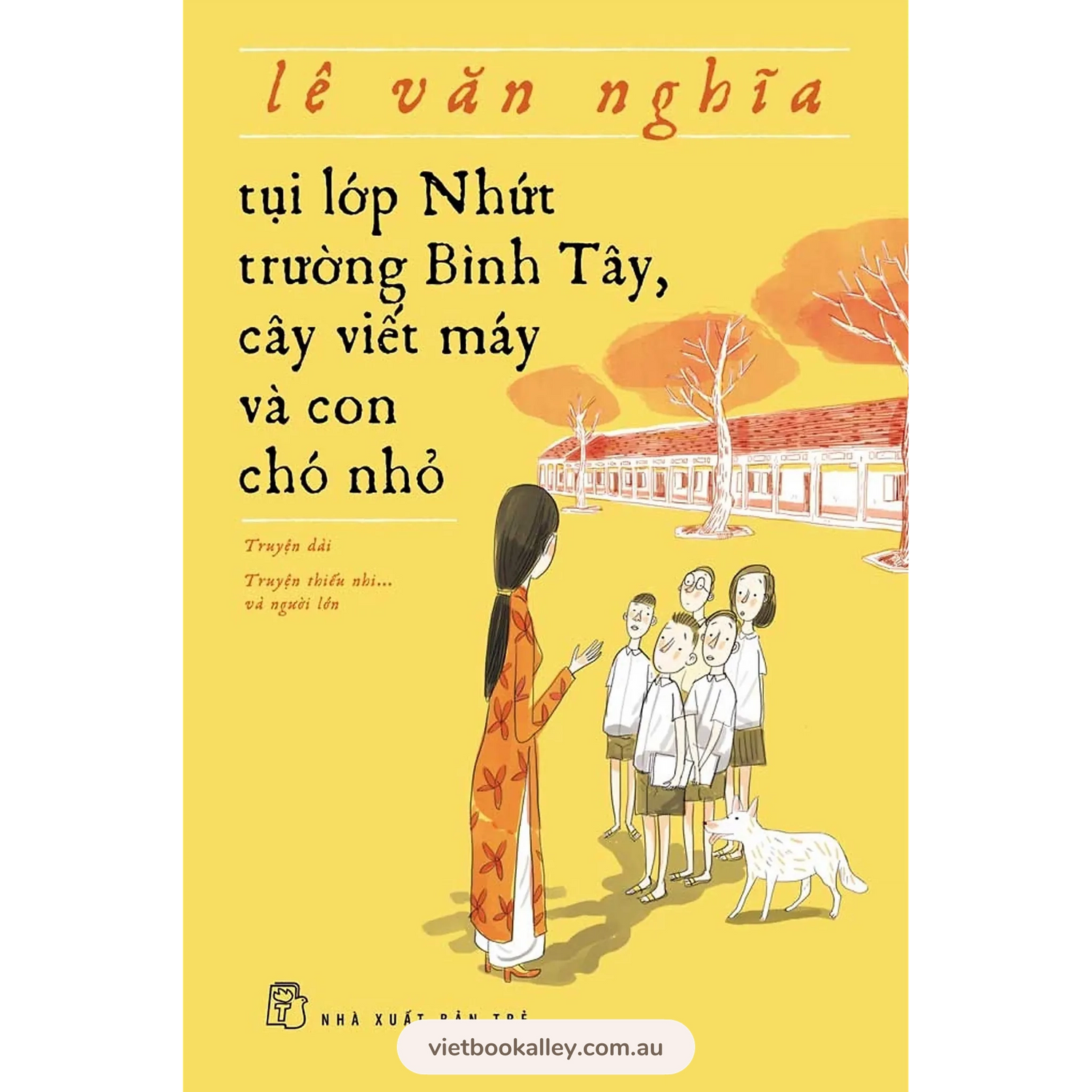 [PRE-ORDER] Tụi Lớp Nhứt Trường Bình Tây, Cây Viết Máy Và Con Chó Nhỏ