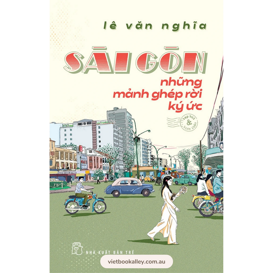 Sài Gòn Những Mảnh Ghép Rời Ký Ức (tạp bút & biên khảo)