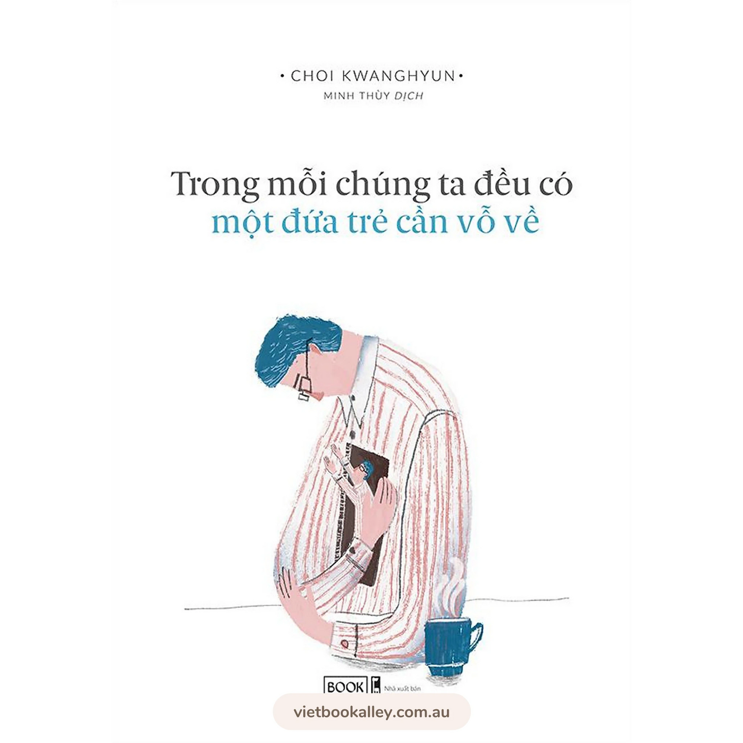 Trong Mỗi Chúng Ta Đều Có Một Đứa Trẻ Cần Vỗ Về 